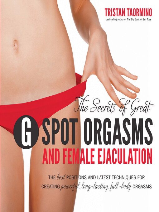 Title details for The Secrets of Great G-Spot Orgasms and Female Ejaculation by Tristan Taormino - Available